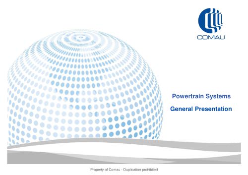 Powertrain Systems Property of Comau - Duplication prohibited General Presentation