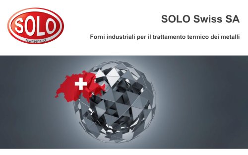 Presentazione SOLO Swiss Group. Forni industriali per il trattamento termico dei metalli.