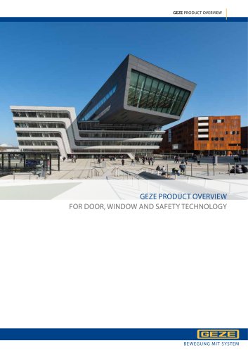 GEZE PRODUCT OVERVIEW FOR DOOR, WINDOW AND SAFETY TECHNOLOGY