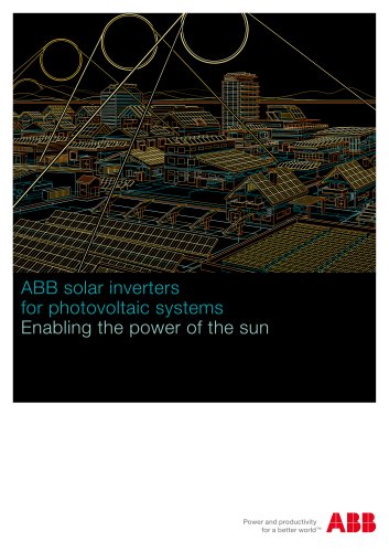 ABB solar inverters for photovoltaic systems - Enabling the power of the sun